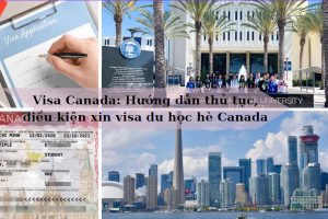 Visa Canada: Hướng dẫn thủ tục, điều kiện xin visa du học hè Canada