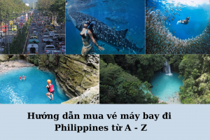 Hướng dẫn mua vé máy bay đi Philippines từ A – Z