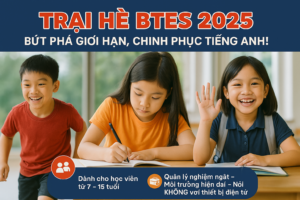 Trại Hè BTES 2025 Cùng Donedu – Hành Trình Vươn Xa Cùng Tiếng Anh Quốc Tế!